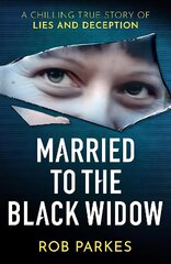 Married to the Black Widow: A chilling true story of lies and deception kaina ir informacija | Biografijos, autobiografijos, memuarai | pigu.lt