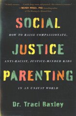 Social Justice Parenting: How to Raise Compassionate, Anti-Racist, Justice-Minded Kids in an Unjust World kaina ir informacija | Saviugdos knygos | pigu.lt