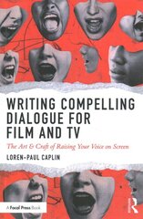 Writing Compelling Dialogue for Film and TV: The Art & Craft of Raising Your Voice on Screen kaina ir informacija | Knygos apie meną | pigu.lt