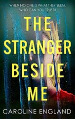 Stranger Beside Me: A gripping twisty thriller which will leave you asking yourself: who can you trust? kaina ir informacija | Fantastinės, mistinės knygos | pigu.lt