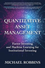 Quantitative Asset Management: Factor Investing and Machine Learning for Institutional Investing kaina ir informacija | Ekonomikos knygos | pigu.lt