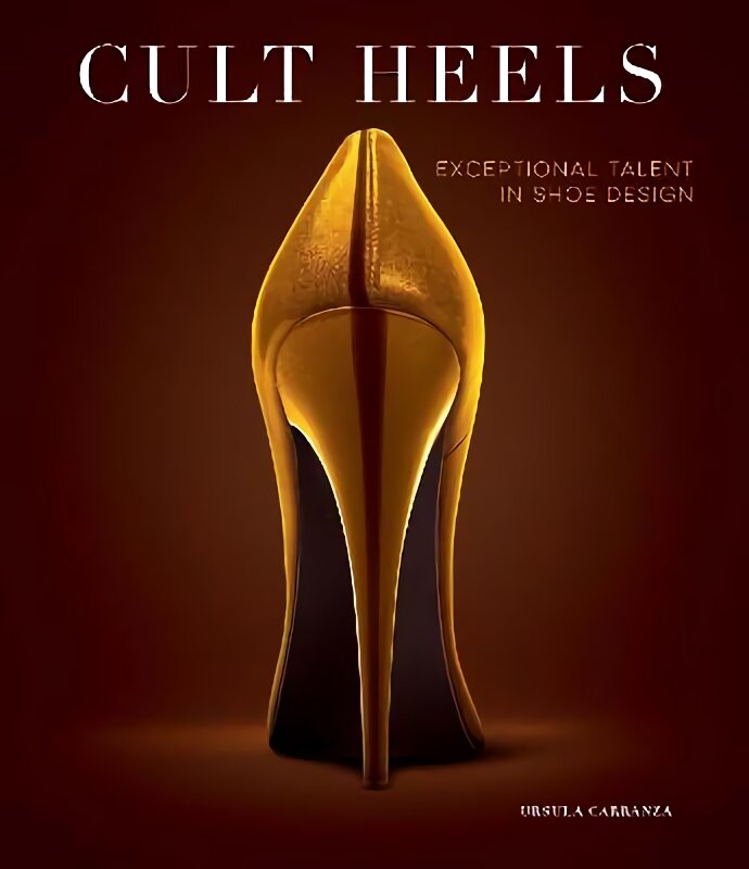 Cult Heels: Exceptional Talent in Shoe Design kaina ir informacija | Knygos apie madą | pigu.lt