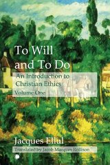 To Will and To Do Vol I: An Introduction to Christian Ethics kaina ir informacija | Dvasinės knygos | pigu.lt