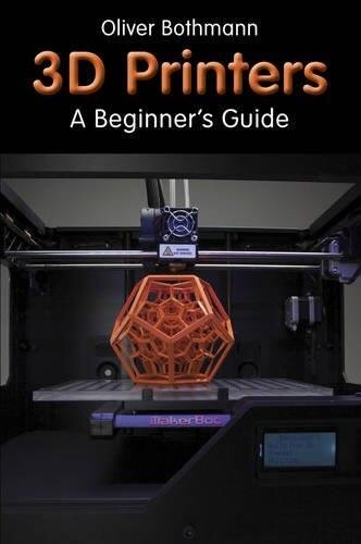 3D Printers: A Beginner's Guide kaina ir informacija | Knygos apie sveiką gyvenseną ir mitybą | pigu.lt