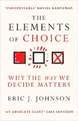 Elements of Choice: Why the Way We Decide Matters цена и информация | Книги по социальным наукам | pigu.lt