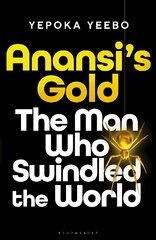 Anansi's Gold: The man who swindled the world kaina ir informacija | Biografijos, autobiografijos, memuarai | pigu.lt
