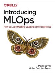 Introducing MLOps: How to Scale Machine Learning in the Enterprise цена и информация | Книги по экономике | pigu.lt