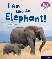 Essential Letters and Sounds: Essential Phonic Readers: Oxford Reading Level 5: I Am Like an Elephant! 1 kaina ir informacija | Knygos paaugliams ir jaunimui | pigu.lt