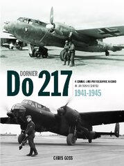 Dornier Do 217: A Combat and Photographic Record in Luftwaffe Service 1941-1945 kaina ir informacija | Kelionių vadovai, aprašymai | pigu.lt