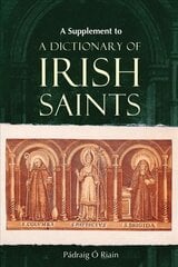 Supplement to a Dictionary of Irish Saints: Containing Additions and Corrections kaina ir informacija | Istorinės knygos | pigu.lt