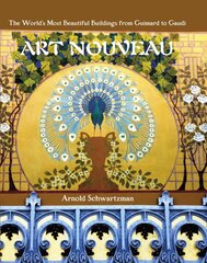 Art Nouveau: The World's Most Beautiful Buildings from Guimard to Gaudi цена и информация | Книги об искусстве | pigu.lt