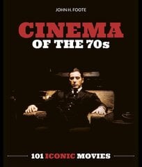 Cinema of the 70s: 101 Iconic Movies цена и информация | Книги об искусстве | pigu.lt