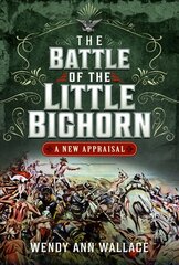 Battle of the Little Big Horn: A New Appraisal kaina ir informacija | Socialinių mokslų knygos | pigu.lt