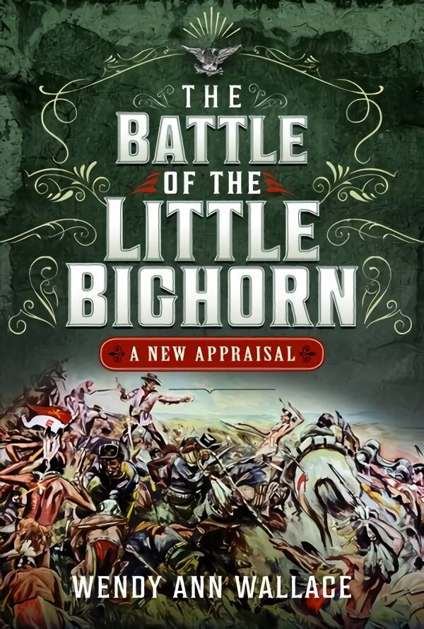 Battle of the Little Big Horn: A New Appraisal kaina ir informacija | Socialinių mokslų knygos | pigu.lt