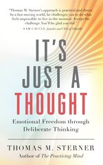 It's Just a Thought: Emotional Freedom through Deliberate Thinking цена и информация | Самоучители | pigu.lt