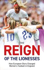 Reign of the Lionesses: How European Glory Changed Women's Football in England цена и информация | Книги о питании и здоровом образе жизни | pigu.lt