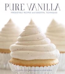 Pure Vanilla: Irresistible Recipes and Essential Techniques цена и информация | Книги рецептов | pigu.lt