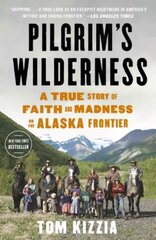 Pilgrim's Wilderness: A True Story of Faith and Madness on the Alaska Frontier цена и информация | Биографии, автобиографии, мемуары | pigu.lt