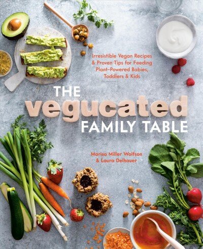 Vegucated Family Table: Irresistible Vegan Recipes and Proven Tips for Feeding Plant-Powered Babies, Toddlers, and Kids kaina ir informacija | Receptų knygos | pigu.lt