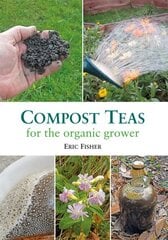 Compost Teas for the Organic Grower цена и информация | Книги о садоводстве | pigu.lt