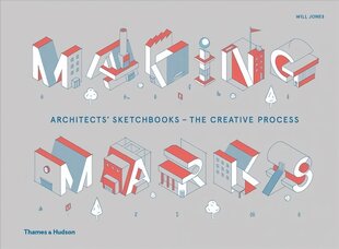 Making Marks: Architects' Sketchbooks - The Creative Process kaina ir informacija | Knygos apie architektūrą | pigu.lt