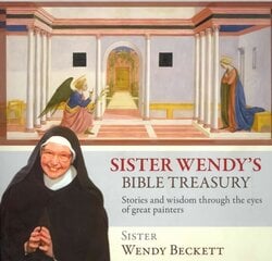 Sister Wendy's Bible Treasury: Stories And Wisdom Through The Eyes Of Great Painters цена и информация | Книги об искусстве | pigu.lt