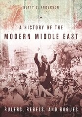 History of the Modern Middle East: Rulers, Rebels, and Rogues цена и информация | Исторические книги | pigu.lt