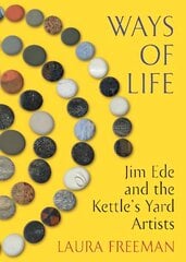 Ways of Life: Jim Ede and the Kettle's Yard Artists kaina ir informacija | Biografijos, autobiografijos, memuarai | pigu.lt