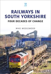 Railways in South Yorkshire: Four Decades of Change kaina ir informacija | Kelionių vadovai, aprašymai | pigu.lt