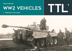 WW2 Vehicles Through the Lens Vol.1 цена и информация | Книги по социальным наукам | pigu.lt