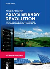 Asia's Energy Revolution: China's Role and New Opportunities as Markets Transform and Digitalise kaina ir informacija | Socialinių mokslų knygos | pigu.lt