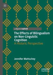 Effects of Bilingualism on Non-Linguistic Cognition: A Historic Perspective 1st ed. 2023 kaina ir informacija | Socialinių mokslų knygos | pigu.lt
