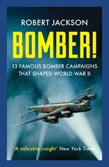 Bomber!: 13 Famous Bomber Campaigns that Shaped World War II kaina ir informacija | Istorinės knygos | pigu.lt