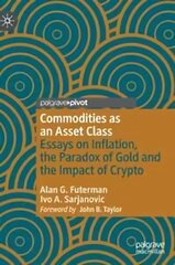 Commodities as an Asset Class: Essays on Inflation, the Paradox of Gold and the Impact of Crypto 1st ed. 2022 kaina ir informacija | Ekonomikos knygos | pigu.lt