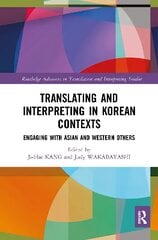 Translating and Interpreting in Korean Contexts: Engaging with Asian and Western Others цена и информация | Исторические книги | pigu.lt