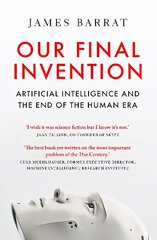 Our Final Invention: Artificial Intelligence and the End of the Human Era цена и информация | Книги по экономике | pigu.lt