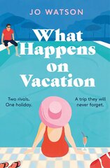 What Happens On Vacation: The brand-new enemies-to-lovers rom-com you won't want to go on holiday without! kaina ir informacija | Fantastinės, mistinės knygos | pigu.lt