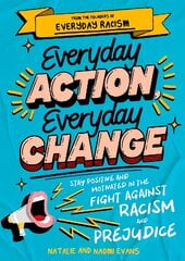 Everyday Action, Everyday Change: Stay Positive and Motivated in the Fight Against Racism and Prejudice kaina ir informacija | Knygos paaugliams ir jaunimui | pigu.lt