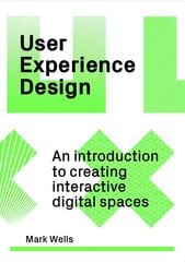 User Experience Design: An Introduction to Creating Interactive Digital Spaces kaina ir informacija | Knygos apie meną | pigu.lt