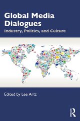 Global Media Dialogues: Industry, Politics, and Culture kaina ir informacija | Socialinių mokslų knygos | pigu.lt