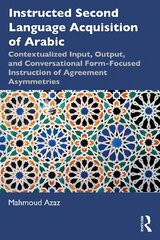 Instructed Second Language Acquisition of Arabic: Contextualized Input, Output, and Conversational Form-Focused Instruction of Agreement Asymmetries kaina ir informacija | Socialinių mokslų knygos | pigu.lt