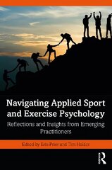 Navigating Applied Sport and Exercise Psychology: Reflections and Insights from Emerging Practitioners kaina ir informacija | Socialinių mokslų knygos | pigu.lt