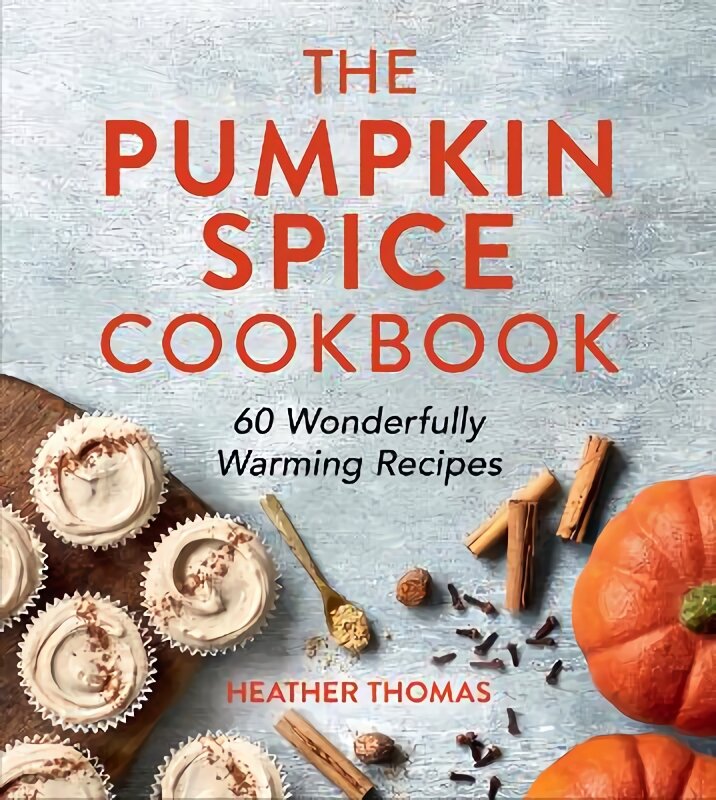 Pumpkin Spice Cookbook: 60 Wonderfully Warming Recipes цена и информация | Receptų knygos | pigu.lt