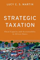 Strategic Taxation: Fiscal Capacity and Accountability in African States цена и информация | Книги по социальным наукам | pigu.lt