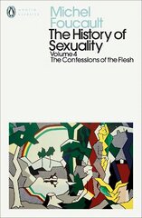 History of Sexuality: 4: Confessions of the Flesh kaina ir informacija | Socialinių mokslų knygos | pigu.lt