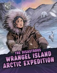 Disastrous Wrangel Island Arctic Expedition цена и информация | Книги для подростков и молодежи | pigu.lt