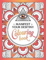Manifest Your Destiny Colouring Book: A Mesmerizing Journey of Colour and Creativity цена и информация | Книги о питании и здоровом образе жизни | pigu.lt