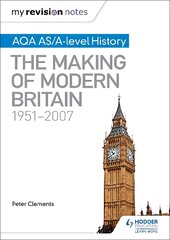 My Revision Notes: AQA AS/A-level History: The Making of Modern Britain, 1951-2007 kaina ir informacija | Istorinės knygos | pigu.lt