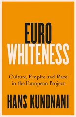 Eurowhiteness: Culture, Empire and Race in the European Project kaina ir informacija | Socialinių mokslų knygos | pigu.lt