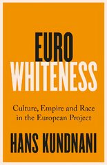 Eurowhiteness: Culture, Empire and Race in the European Project цена и информация | Книги по социальным наукам | pigu.lt